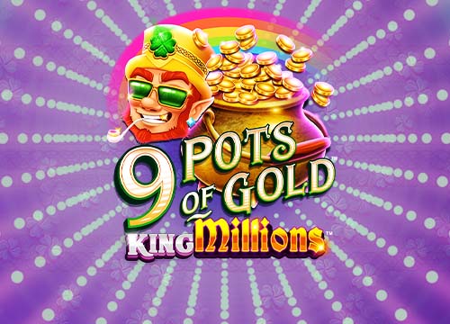 9 Pots of Gold King Millions