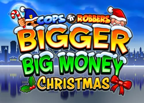 Cops n Robbers Bigger Big Money Christmas
