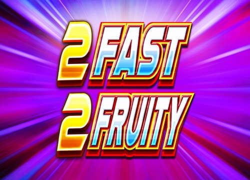 2 Fast 2 Fruity